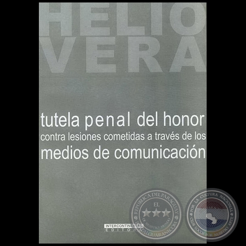 TUTELA PENAL DEL HONOR CONTRA LESIONES COMETIDAS A TRAVÉS DE LOS MEDIOS DE COMUNICACIÓN - Autor: HELIO VERA - Año 2008